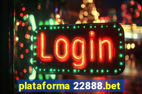 plataforma 22888.bet